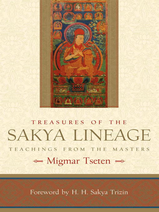 Title details for Treasures of the Sakya Lineage by Migmar Tseten - Available